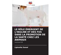 LE RÔLE ÉMERGENT DE L'INULINE ET DES FOS DANS LA PROMOTION DE LA SANTÉ CHEZ LES ANIMAUX: Inuline et FOS