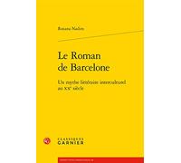 Le Roman de Barcelone: Un mythe littéraire interculturel au XXe siècle: 88 (Perspectives Comparatistes)