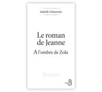 Le Roman De Jeanne À Lombre De Zola (ebook)