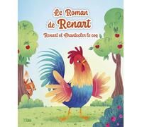 Le Roman de Renart: Renart et Chantecler le coq