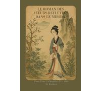 Le Roman des fleurs reflétées dans le miroir: Tome 2 sur 2 (Chapitres 51 - 100)