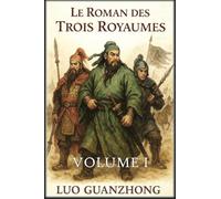 Le Roman des Trois Royaumes: Volume 1: La tempête qui s'annonce