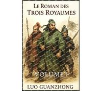 Le Roman des Trois Royaumes: Volume 1: La tempête qui s'annonce