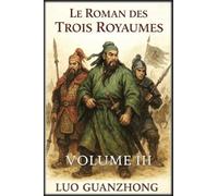 Le Roman des Trois Royaumes: Volume 3: La guerre pour la suprématie