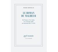 Le roman du malheur: De Vienne à New York, les écrivains juifs au tournant du XXe siècle
