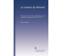 Le roman du Renard: Illustrations de A. Vimar. Adaptation pour la jeunesse. Introduction de M. L. Tarsot