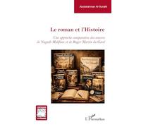 Le roman et l’Histoire: Une approche comparative des oeuvres de Naguib Mahfouz et de Roger Martin du Gard (Critiques Littéraires)