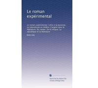 Le roman expérimental: Le roman expérimental. Lettre à la jeunesse. Le naturalisme au théâtre. L'argent dans la littérature. Du roman. De la critique. La république et la littérature: Volume 2