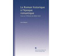 Le Roman historique à l'époque romantique: Essai sur l'influence de Walter Scott