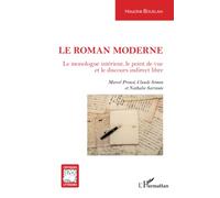 Le roman moderne: Le monologue intérieur, le point de vue et le discours indirect libre Marcel Proust, Claude Simon et Nathalie Sarraute