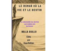 Le roman où la vie et le destin: La croisière du destin aux bords des matrices