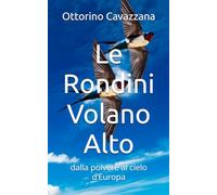 Le Rondini Volano Alto: dalla polvere al cielo d’Europa