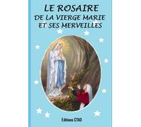 Le rosaire de la Vierge Marie et ses merveilles (Mes livres de prière)