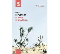 Le rose di Atacama (Tascabili Guanda. Narrativa)
