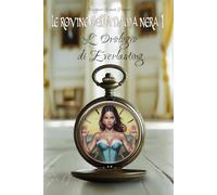 LE ROVINE DELLA DAMA NERA I: L'Orologio di Everlasting