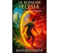 Le Royaume d’Elysia: Livre 2 : Aaron : Le Monde Prison