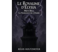 Le Royaume d’Elysia: Men Bell : La Naissance de l’Ombre