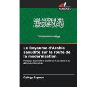 Le Royaume d'Arabie saoudite sur la route de la modernisation