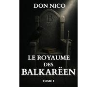 Le Royaume des Balkarëen: Tome 1