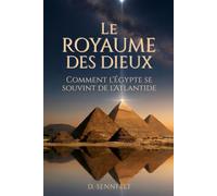 Le Royaume des Dieux: Comment l'Égypte se souvint de l'Atlantide