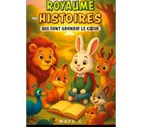 Le royaume des histoires qui font grandir le c¿ur: 35 contes tendres et amusants pour semer les plus belles valeurs dans le c¿ur des petits