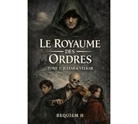 Le Royaume des Ordres: Tome 1 - Juliar & Velkar