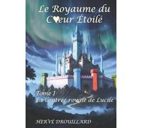 Le royaume du cœur Étoilé: La contrée royale de Lucile Tome I