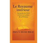 Le Royaume Intérieur: Les paroles du Christ à travers la lumière de la présence