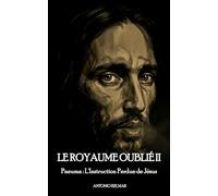 LE ROYAUME OUBLIÉ II: Pneuma : L'Instruction Perdue de Jésus: 2