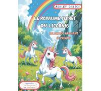 Le Royaume Secret Des Licornes: Coloriage apaisant et créatif