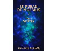 Le Ruban de Moebius - Tome I : Vortex
