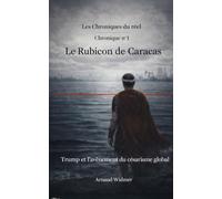 Le Rubicon de Caracas: Trump et l'avènement du césarisme global (Les Chroniques du réel)