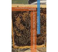 Le Rucher Illustré: The Illustrated Apiary: A Classic Visual Guide to Traditional Beekeeping (Foundational Beekeeping Library)