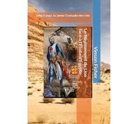 Le Rugissement du Lion face à l’Étoile d’Égypte: 1189 à 1192, la 3ème Croisade des rois (L’Âme Éternelle du Corps Templier, Terra Solidaria)
