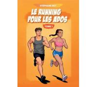 Le running pour les ados: Tome 1