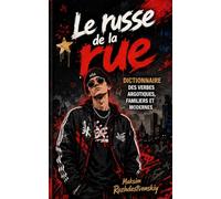 Le russe de la rue - Dictionnaire des verbes argotiques, familiers et modernes