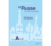 Le Russe en 300 exercices: Cahier 2, niveau A1 et A2