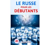 Le Russe pour les Débutants Niveau A1: La méthode simple et progressive pour maîtriser les bases - Avec 460 exercices et plus de 350 mots de vocabulaire