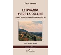 Le Rwanda vu de la colline: Rêve d'un enfant rwandais des années 50