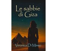 le sabbie di Giza: un viaggio tra mistero e antiche civiltà