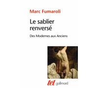 Le sablier renversé: Des Modernes aux Anciens