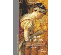 Le Sacre au féminin: Trente-trois portraits féminins à l’échelle de l’histoire 1804-1822 (Histoires Et Idées Des Arts)
