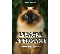Le Sacré de Birmanie: GUIDE COMPLET