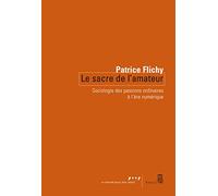 Le Sacre de l'amateur: Sociologie des passions ordinaires à lère numérique (Coédition Seuil-La République)