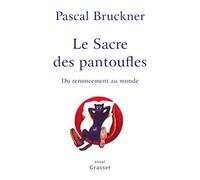 Le sacre des pantoufles: Du renoncement au monde