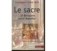 LE SACRE.: Et Bonaparte devint Napoléon