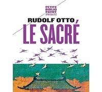 Le sacré: L'élément non rationnel dans l'idée du divin et sa relation avec le rationnel