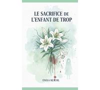 Le sacrifice de l'enfant de trop: Elle a tout perdu pour ne pas oublier la vérité