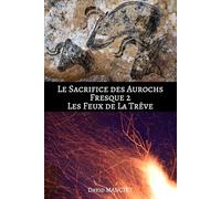 Le Sacrifice des Aurochs, les feux de la Trêve: Volume 2