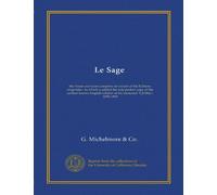Le Sage: the finest and most complete set extant of his Editions originales : to which is added the sole perfect copy of the earliest known English edition of his immortal "Gil Blas", 1695-1893